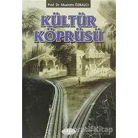 Kültür Köprüsü - Mustafa Özbalcı - Akçağ Yayınları
