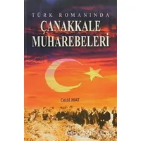 Türk Romanında Çanakkale Muharebeleri - Celal Mat - Akçağ Yayınları
