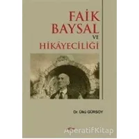 Faik Baysal ve Hikayeciliği - Ülkü Gürsoy - Akçağ Yayınları