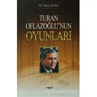 Turan Oflazoğlu Oyunları - Yunus Ayata - Akçağ Yayınları