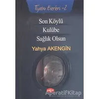 Son Köylü - Kulübe - Sağlık Olsun - Yahya Akengin - Akçağ Yayınları