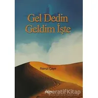 Gel Dedin Geldim İşte - Remzi Çayır - Akçağ Yayınları
