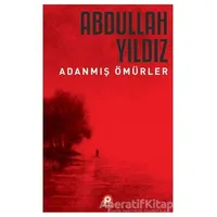 Adanmış Ömürler - Abdullah Yıldız - Pınar Yayınları