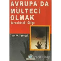 Avrupa’da Mülteci Olmak - Suat O. Şenocak - Ozan Yayıncılık