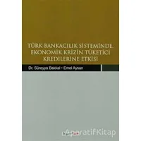 Türk Bankacılık Sisteminde Ekonomik Krizin Tüketici Kredilerine Etkisi