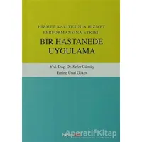 Hizmet Kalitesinin Hizmet Performansına Etkisi: Bir Hastanede Uygulama