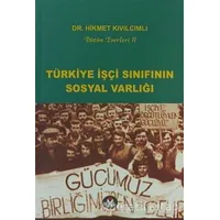 Türkiye İşçi Sınıfının Sosyal Varlığı - Hikmet Kıvılcımlı - Sosyal İnsan Yayınları