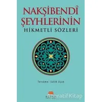 Nakşibendi Şeyhlerinin Hikmetli Sözleri - Salih Uçan - Huzur Yayınevi