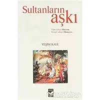 Sultanların Aşkı - Yeşim Kale - Arı Sanat Yayınevi