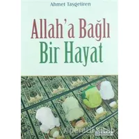Allaha Bağlı Bir Hayat - Ahmet Taşgetiren - Erkam Yayınları