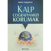 Kalp Coğrafyamızı Korumak - Ahmet Taşgetiren - Erkam Yayınları