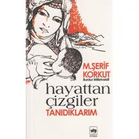 Hayattan Çizgiler Tanıdıklarım - M. Şerif Korkut - Ötüken Neşriyat