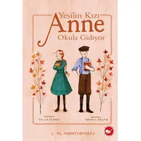 Yeşilin Kızı Anne Okula Gidiyor - Lucy Maud Montgomery - Beyaz Balina Yayınları