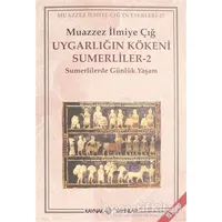 Uygarlığın Kökeni Sumerliler - 2 - Muazzez İlmiye Çığ - Kaynak Yayınları