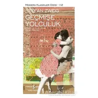 Geçmişe Yolculuk - Stefan Zweig - İş Bankası Kültür Yayınları