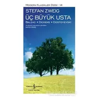 Üç Büyük Usta: Balzac - Dıckens - Dostoyevski - Stefan Zweig - İş Bankası Kültür Yayınları