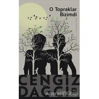 O Topraklar Bizimdi - Cengiz Dağcı - Ötüken Neşriyat