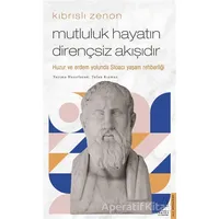 Kıbrıslı Zenon - Mutluluk Hayatın Dirençsiz Akışıdır - Tufan Kıymaz - Destek Yayınları