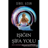 Işığın Şifa Yolu - Sibel Uzun - Destek Yayınları