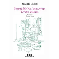 Küçük Bir Kız Tanıyorum Dokuz Yaşında - Nezihe Meriç - Yapı Kredi Yayınları