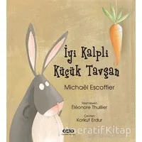 İyi Kalpli Küçük Tavşan - Mıchael Escoffier - Yapı Kredi Yayınları