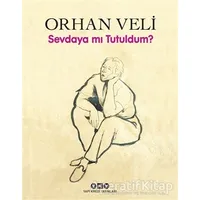 Sevdaya mı Tutuldum? - Orhan Veli Kanık - Yapı Kredi Yayınları