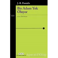 Bir Adam Yok Oluyor - J. B. Pontalis - Yapı Kredi Yayınları