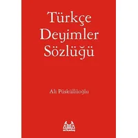 Türkçe Deyimler Sözlüğü - Ali Püsküllüoğlu - Arkadaş Yayınları