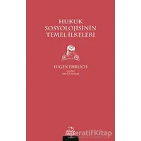 Hukuk Sosyolojisinin Temel İlkeleri - Eugen Ehrlich - Pinhan Yayıncılık