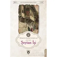 Unutturmadıklarımız Serisi - Şeytan İşi - Hüseyin Rahmi Gürpınar - Dorlion Yayınları