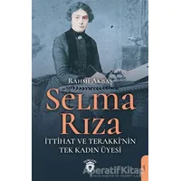 Selma Rıza - İttihat ve Terakkinin Tek Kadın Üyesi - Rahmi Akbaş - Dorlion Yayınları