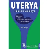 Uterya Femmanın Günlükçesi - İlke Ergin - Dorlion Yayınları