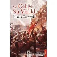 Ve Çeliğe Su Verildi - Nikola Ostrovski - Dorlion Yayınları
