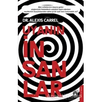 Uyanın İnsanlar - Alexis Carrel - Dorlion Yayınları