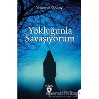 Yokluğunla Savaşıyorum - Yasemin Gökay - Dorlion Yayınları