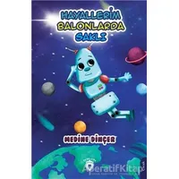 Hayallerim Balonlarda Saklı - Medine Dinçer - Dorlion Yayınları