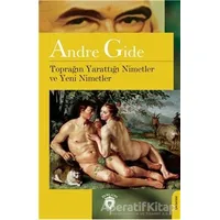 Toprağın Yarattığı Nimetler Ve Yeni Nimetler - Andre Gide - Dorlion Yayınları