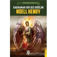 Kahraman Bir Kız Değilim - Noell Henry - Dorlion Yayınları