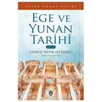 Büyük Dünya Tarihi Ege Ve Yunan Tarihi - Cilt 2 - Ahmed Refik Altınay - Dorlion Yayınları