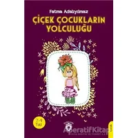 Çiçek Çocukların Yolculuğu - Fatma Adalıyılmaz - Dorlion Yayınları