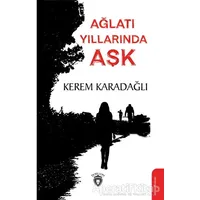 Ağlatı Yıllarında Aşk - Kerem Karadağlı - Dorlion Yayınları