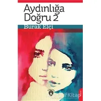 Aydınlığa Doğru 2 - Burak Elçi - Dorlion Yayınları