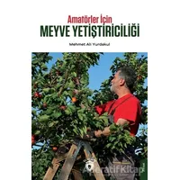 Amatörler İçin Meyve Yetiştiriciliği - Mehmet Ali Yurdakul - Dorlion Yayınları