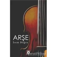 Arşe - İrem Doğru - Dorlion Yayınları