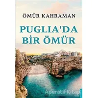 Puglia’da Bir Ömür - Ömür Kahraman - Destek Yayınları