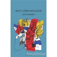 Hayat ve Diğer Hastalıklar - Alper Hasanoğlu - Pinhan Yayıncılık