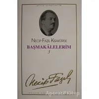 Başmakalelerim 3 : 62 - Necip Fazıl Bütün Eserleri - Necip Fazıl Kısakürek - Büyük Doğu Yayınları