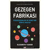 Gezegen Fabrikası - Elizabeth Tasker - Say Yayınları