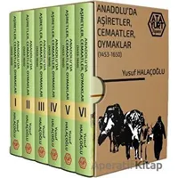 Anadoluda Aşiretler, Cemaatler, Oymaklar 1453-1650 (Ciltli) - 6 Cilt Takım