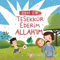 Babam İçin Teşekkür Ederim Allahım - Arzu Aydos Demir - Timaş Gülce Çocuk